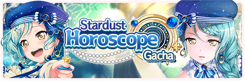 GOOD LUCK to everyone pulling on the Stardust Horoscope gacha! I hope Sayo and Hina  and Tsugu  come...