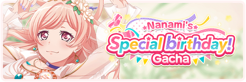 Nanami's Special birthday! Memorial Gacha
