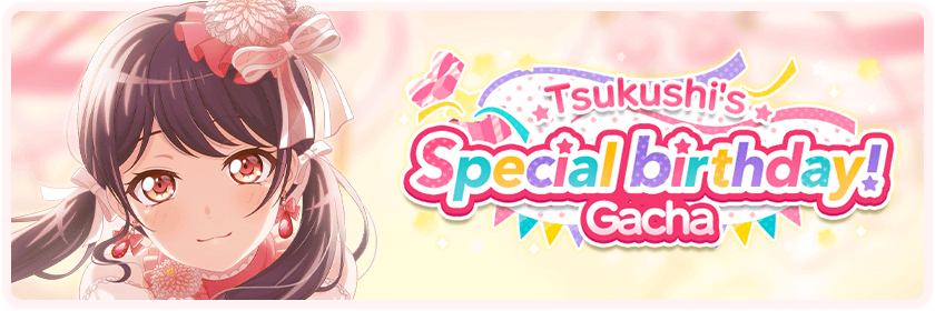Tsukushi's Special Birthday! Memorial  Gacha