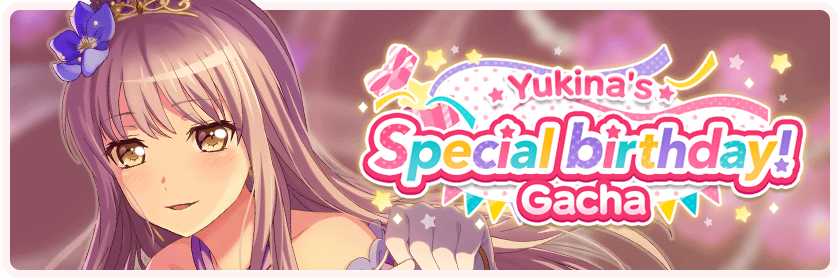 Yukina's Special Birthday! Memorial Gacha