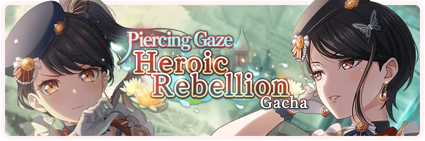 Piercing Gaze Heroic Rebellion Gacha
