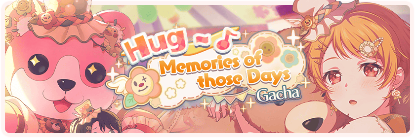 Hug~♪ Memories of those Days Gacha