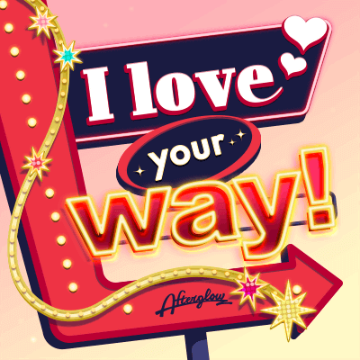 I love your way!