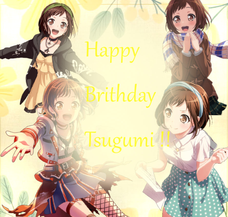   Happy Birthday Tsugumi!! :DD
    Always stay the tsugurific person you are, but make sure to not...