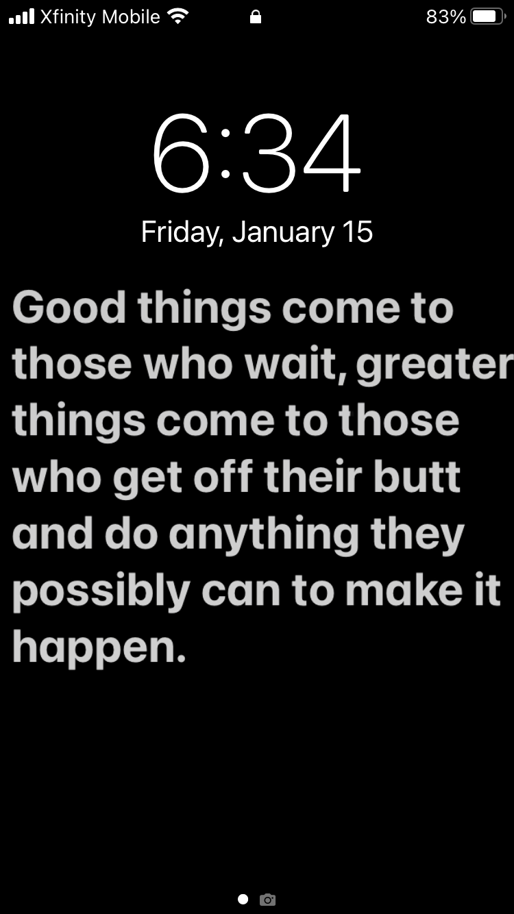 My wallpaper strives to inspire and encourage lol.