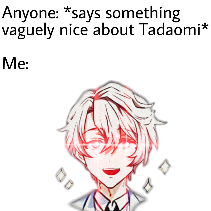 Shout out to everyone who put Tadaomi at least somewhat high on their tier list, it means a lot to...