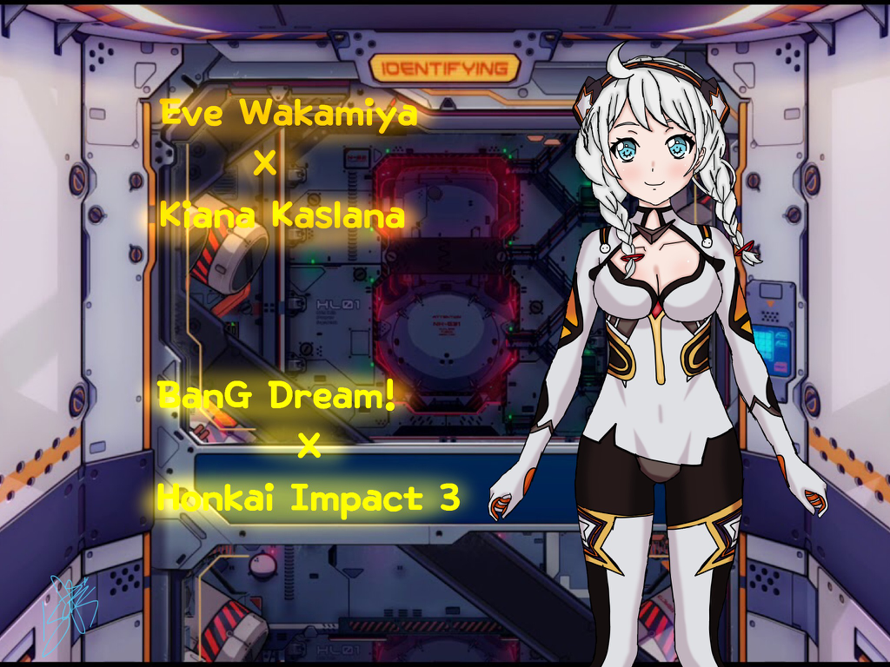 I just h had to.. 

Kiana Kaslana x Eve Wakamiya

Honkai impact 3 x BanG Dream!

:  hope you...