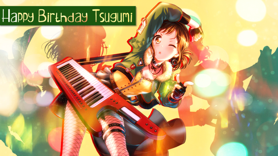     Happy Birthday, Tsugu!
I hope you'll forever be your diligent, pure and optimistic self and that...