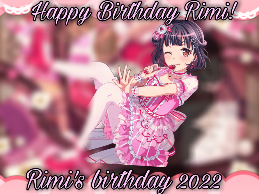 Happy Birthday Rimi! 🎉🎂🎉🎂🎊🎊🍫🍫🍫
