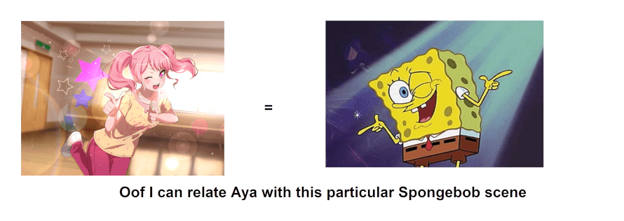 Consider that Spongebob scene to be similar to Aya initial card 

Would you agree that is related...
