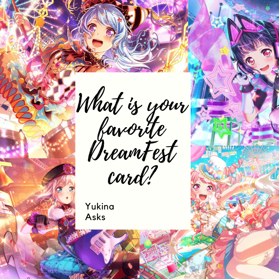   Welcome back to Yukina asks!
This time I wanted to ask you...   What is your favorite Dream Fes...