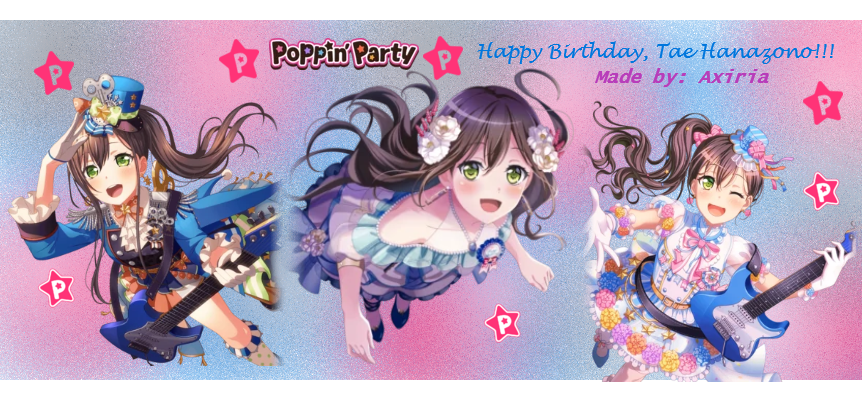 Happy Birthday to Poppin' Party's guitarist, Tae Hanazono! Happy Birthday!!! I apologize if I only...