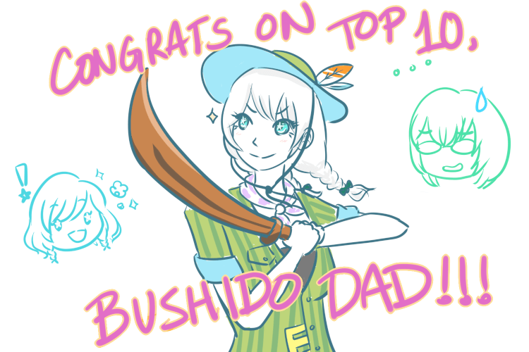   CONGRATS ON TOP 10, BUSHIDO DAD!

I haven't been on this site long but even I know it's a big...