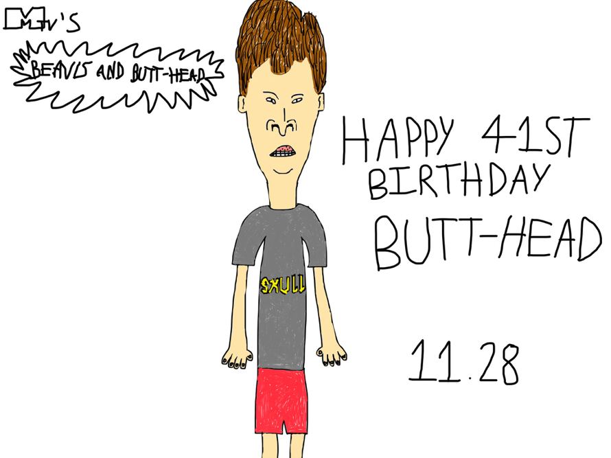 I drew Butt Head for his 41st birthday, so...

Happy 41st birthday, Butt Head!
