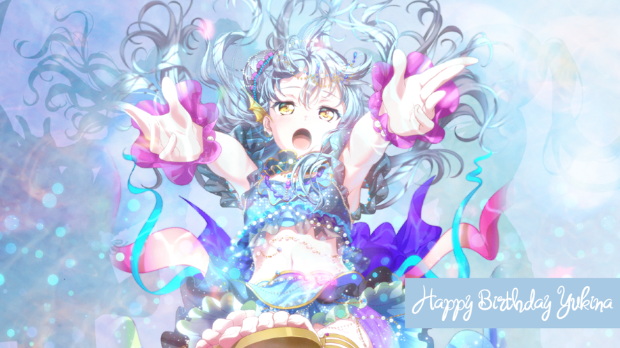     Happy Birthday, Yukina!
I hope you'll always be as passionate about music as you are now and...