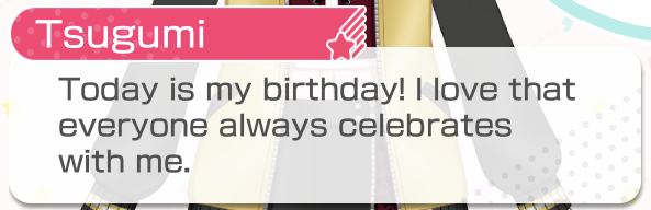   "One serving of birthday cheer, please!"  

    Happy Birthday, Tsugumi!...