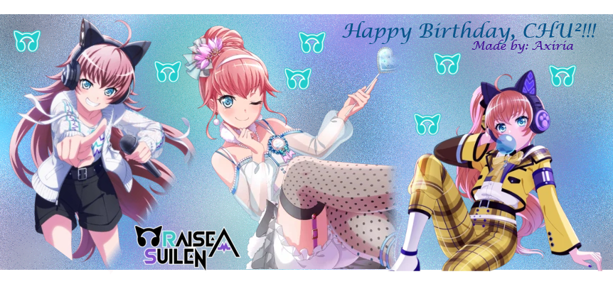 To my favorite character and Raise A Suilen member, HAPPY BIRTHDAY CHU²!!! You will dominate the...