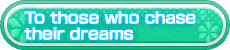 To those who chase their dreams
