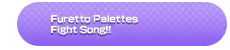 Step Together - Furetto Palettes Fight Song!! (Hooray to Palette Fight Song!!)