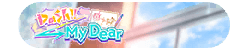 Dash!!→My Dear
