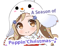  A season of Poppin' Christmas~♪