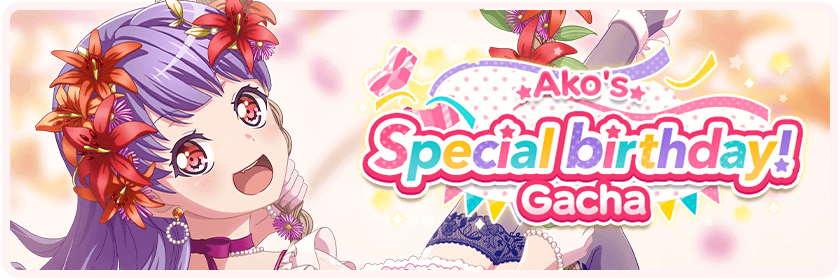 Ako's Special birthday! Memorial Gacha