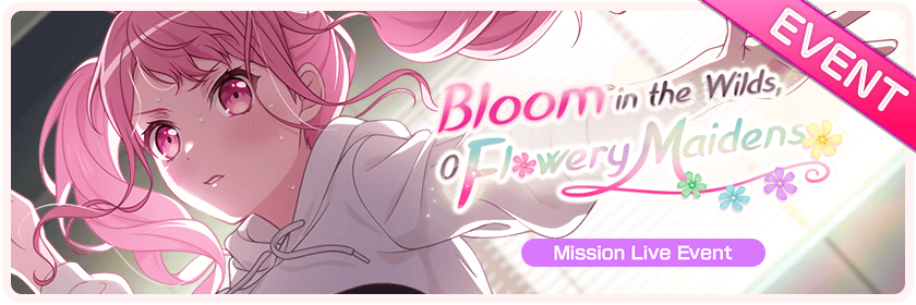  Bloom in the Wilds, O Flowery Maidens
