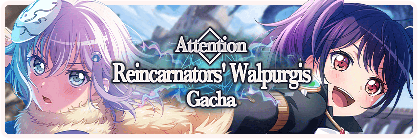 Attention Reincarnators' Walpurgis Gacha