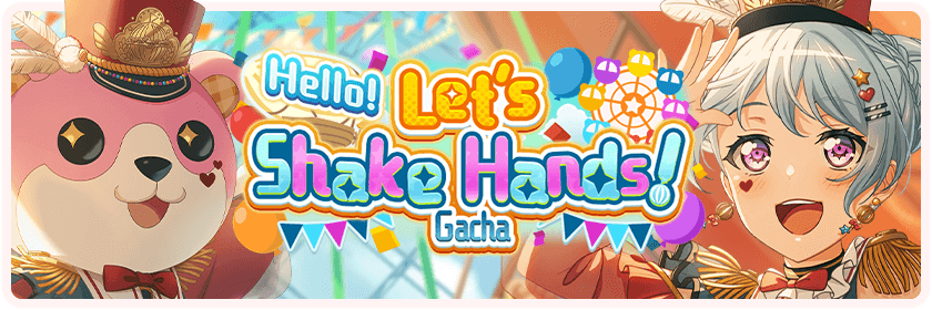 Hello! Let's Shake Hands! Gacha