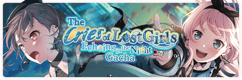 The Cries of Lost Girls Echoing in the Night Gacha