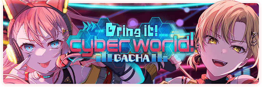 Bring it! Cyber world! Gacha