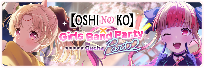 【OSHI NO KO】 × Girls Band Party Part 2