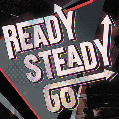 READY STEADY GO