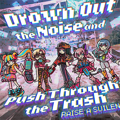 Drown Out the Noise and Push Through the Trash